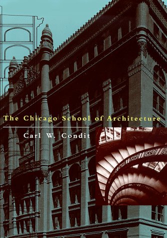 Chicago School of Architecture A History of Commercial and Public Building in the Chicago Area, 1875-1925  1973 9780226114552 Front Cover