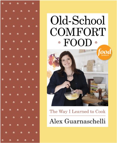 Old-School Comfort Food The Way I Learned to Cook: a Cookbook N/A 9780307956552 Front Cover