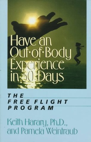 Have an Out-of-Body Experience in 30 Days The Free Flight Program Revised  9780312033552 Front Cover