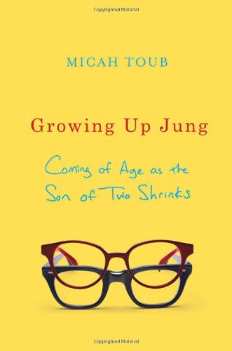 Growing up Jung Coming of Age as the Son of Two Shrinks  2010 9780393067552 Front Cover