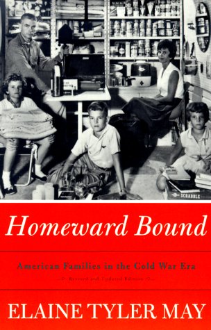 Homeward Bound American Families in the Cold War Era  1988 9780465030552 Front Cover