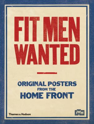 Fit Men Wanted Original Posters from the Home Front  2012 9780500290552 Front Cover