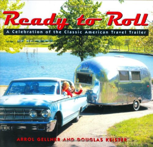 Ready to Roll A Celebration of the Classic American Travel Trailer  2003 9780670030552 Front Cover