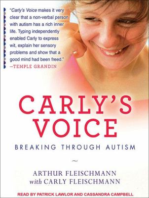 Carly's Voice: Breaking Through Autism, Library  2012 9781452635552 Front Cover