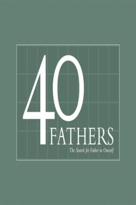 40 Fathers The Search for Father in Oneself N/A 9781566499552 Front Cover