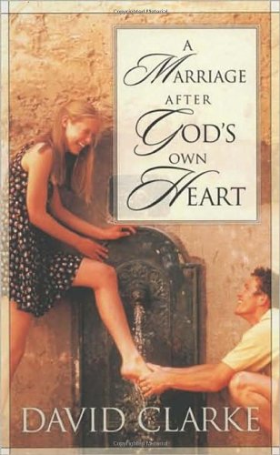 Marriage after God's Own Heart   2002 9781576737552 Front Cover
