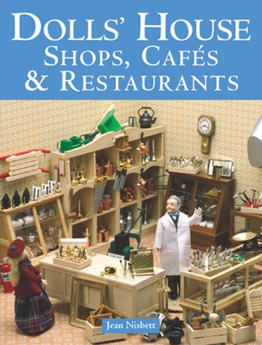 Dolls' House Shops, CafÃ©s and Restaurants   2005 9781861084552 Front Cover