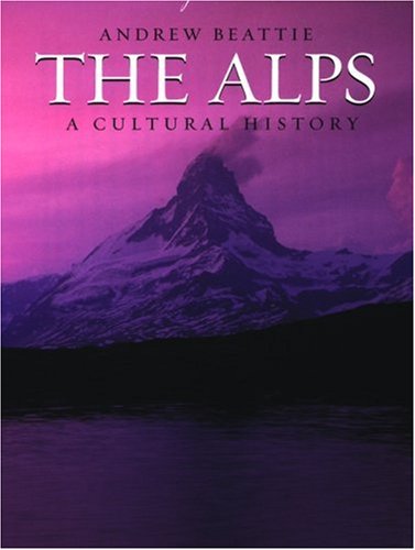 Alps A Cultural History  2006 9780195309553 Front Cover