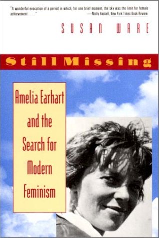Still Missing Amelia Earhart and the Search for Modern Feminism N/A 9780393312553 Front Cover