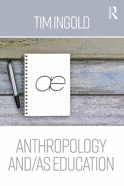 Anthropology and/as Education   2018 9780415786553 Front Cover