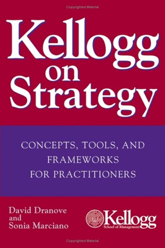 Kellogg on Strategy Concepts, Tools, and Frameworks for Practitioners  2004 9780471478553 Front Cover