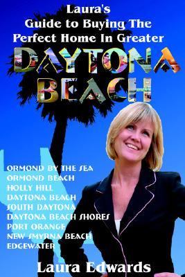 Lauraï¿½s Guide to Buying the Perfect Home in Greater Daytona Beach  N/A 9780595372553 Front Cover