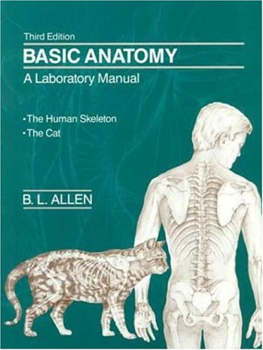 Basic Anatomy: a Laboratory Manual The Human Skeleton/the Cat 3rd 1987 (Lab Manual) 9780716717553 Front Cover