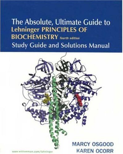 Absolute, Ultimate Guide to Lehninger Principles of Biochemistry  4th 2004 (Student Manual, Study Guide, etc.) 9780716759553 Front Cover