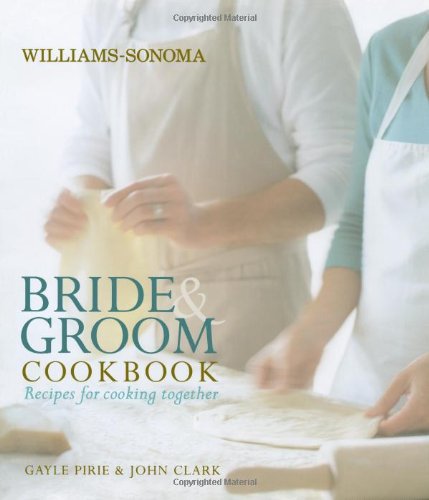 Williams-Sonoma Bride and Groom Cookbook Williams-Sonoma Bride and Groom Cookbook  2006 9780743278553 Front Cover