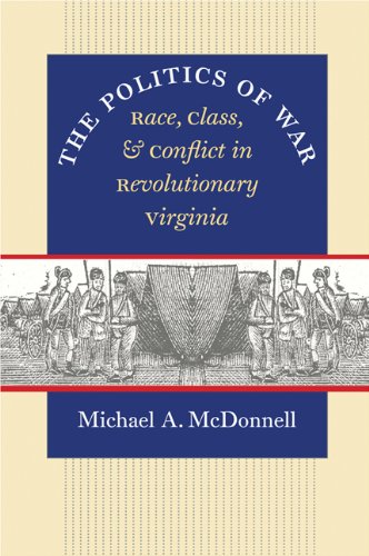 Politics of War Race, Class, and Conflict in Revolutionary Virginia  2010 9780807871553 Front Cover