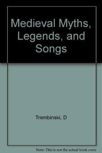Medieval Myths, Legends, and Songs:  2005 9781417682553 Front Cover