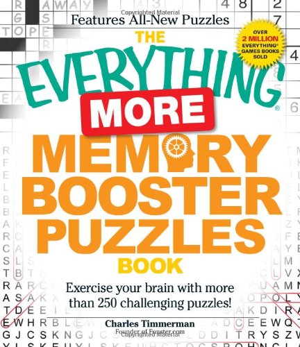 Everything More Memory Booster Puzzles Book Exercise Your Brain with More Than 250 Challenging Puzzles!  2010 9781440505553 Front Cover