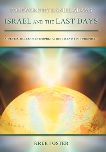 Israel and the Last Days: Applying Rules of Interpretation to End-time Prophecy  2012 9781449755553 Front Cover