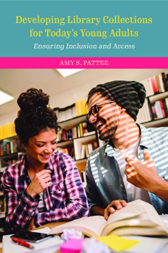 Developing Library Collections for Today's Young Adults Ensuring Inclusion and Access 2nd 9781538123553 Front Cover
