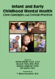 Infant and Early Childhood Mental Health Core Concepts and Clinical Practice N/A 9781585624553 Front Cover