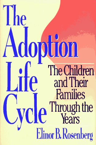 Adoption Life Cycle The Children and Their Families Through the Years 29th 1992 9780029270554 Front Cover