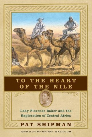 To the Heart of the Nile Lady Florence Baker and the Exploration of Central Africa  2004 9780060505554 Front Cover