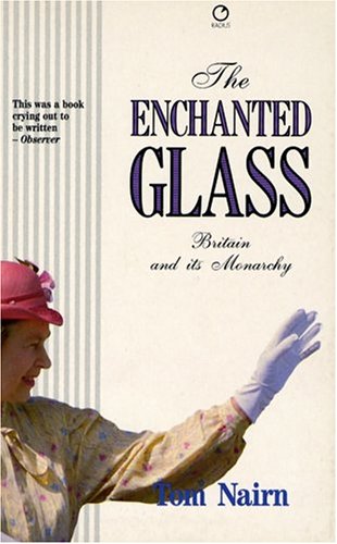 Enchanted Glass Britain and Its Monarchy  1988 (Mini Edition) 9780091729554 Front Cover