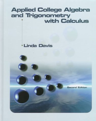 Applied College Algebra and Trigonometry with Calculus  2nd 2000 9780130837554 Front Cover