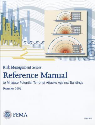 Reference Manual to Mitigate Potential Terrorist Attacks Against Buildings Providing Protection to People and Buildings N/A 9780160722554 Front Cover