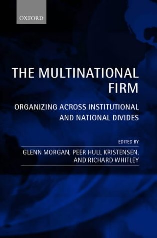 Multinational Firm Organizing Across Institutional and National Divides  2001 9780199247554 Front Cover