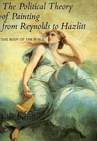 Political Theory of Painting from Reynolds to Hazlitt The Body of the Politic  1986 9780300063554 Front Cover