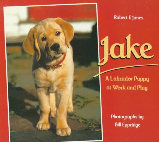 Jake : A Labrador Puppy at Work and Play N/A 9780374336554 Front Cover