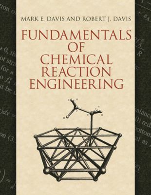 Fundamentals of Chemical Reaction Engineering   2012 9780486488554 Front Cover