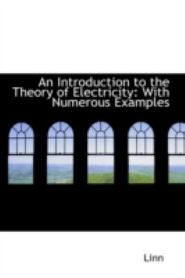 Introduction to the Theory of Electricity : With Numerous Examples  2008 9780559298554 Front Cover