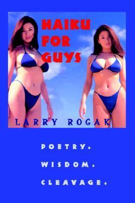 Haiku for Guys Poetry. Wisdom. Cleavage N/A 9780595346554 Front Cover