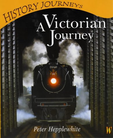 A Victorian Journey (History Journeys) N/A 9780750239554 Front Cover
