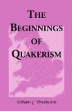 Beginnings of Quakerism  Reprint  9780788409554 Front Cover