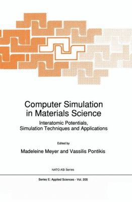 Computer Simulation in Materials Science Intermatomic Potentials, Simulation Techniques and Applications  1991 9780792314554 Front Cover