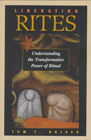 Liberating Rites Understanding the Transformative Power of Ritual  1998 9780813334554 Front Cover