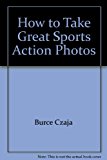 How to Take Great Sports Action Photos N/A 9780830698554 Front Cover