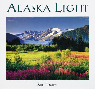 Alaska Light Ideas and Images from a Northern Land N/A 9780944197554 Front Cover