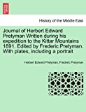 Journal of Herbert Edward Pretyman Written During His Expedition to the Kittar Mountains 1891 Edited by Frederic Pretyman with Plates, Including a P  N/A 9781241448554 Front Cover