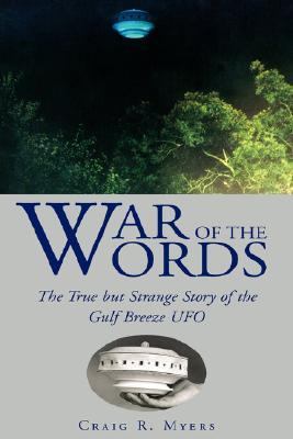 War of the Words The True but Strange Story of the Gulf Breeze UFO N/A 9781425716554 Front Cover