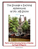 Strange and Exciting Adventures of Mr. HB Sticky, Part 2  Large Type  9781493742554 Front Cover