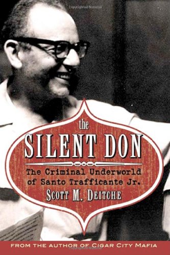 The Silent Don The Criminal Underworld of Santo Trafficante Jr.  2008 9781569803554 Front Cover