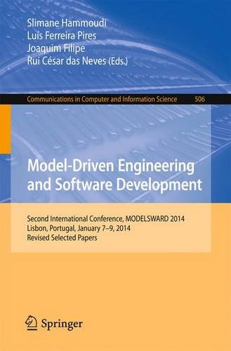 Model-Driven Engineering and Software Development Second International Conference, MODELSWARD 2014, Lisbon, Portugal, January 7-9, 2014, Revised Selected Papers  2015 9783319251554 Front Cover