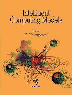 Intelligent Computing Models   2009 9788173199554 Front Cover