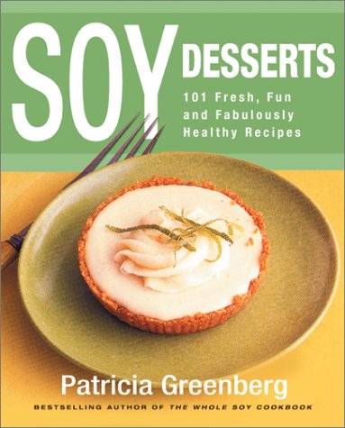 Soy Desserts 101 Fun and Fabulously Healthy Recipes  2000 9780060988555 Front Cover