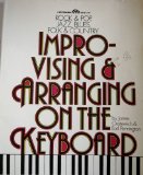 Improvising and Arranging on the Keyboard  1981 9780134535555 Front Cover